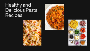 Healthy and Delicious Pasta Recipes